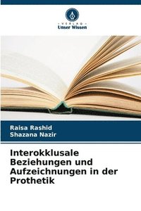 bokomslag Interokklusale Beziehungen und Aufzeichnungen in der Prothetik