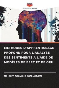 bokomslag Méthodes d'Apprentissage Profond Pour l'Analyse Des Sentiments À l'Aide de Modèles de Bert Et de Gru