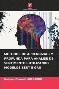 bokomslag Mtodos de Aprendizagem Profunda Para Anlise de Sentimentos Utilizando Modelos Bert E Gru