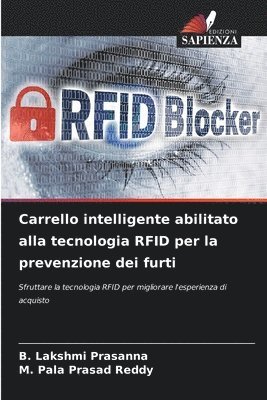 B Lakshmi Prasanna, M Pala Prasad Reddy, B. Lakshmi Prasanna, M. Pala Prasad Reddy - Carrello intelligente abilitato alla tecnologia RFID per la prevenzione dei furti, Häftad