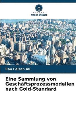 Rao Faizan Ali - Eine Sammlung von Geschäftsprozessmodellen nach Gold-Standard, Häftad