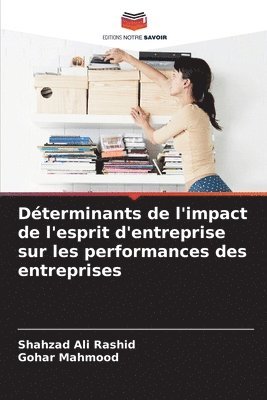 Shahzad Ali Rashid, Gohar Mahmood - Déterminants de l'impact de l'esprit d'entreprise sur les performances des entreprises, Häftad
