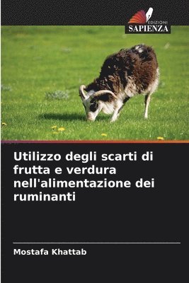 Mostafa Khattab - Utilizzo degli scarti di frutta e verdura nell'alimentazione dei ruminanti, Häftad