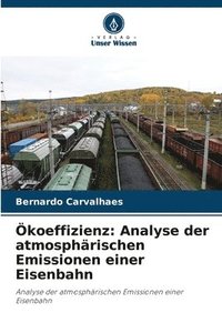 bokomslag Ökoeffizienz: Analyse der atmosphärischen Emissionen einer Eisenbahn