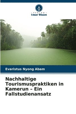 bokomslag Nachhaltige Tourismuspraktiken in Kamerun - Ein Fallstudienansatz