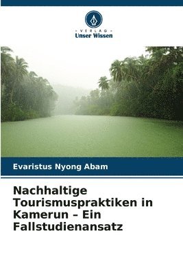 Nachhaltige Tourismuspraktiken in Kamerun - Ein Fallstudienansatz