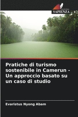 bokomslag Pratiche di turismo sostenibile in Camerun - Un approccio basato su un caso di studio