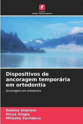 Debina Shairem, Divya Singla, Mitasha Sachdeva - Dispositivos de ancoragem temporária em ortodontia, Häftad