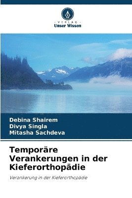 Debina Shairem, Divya Singla, Mitasha Sachdeva - Temporäre Verankerungen in der Kieferorthopädie, Häftad