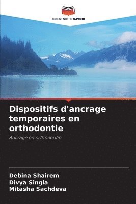 Debina Shairem, Divya Singla, Mitasha Sachdeva - Dispositifs d'ancrage temporaires en orthodontie, Häftad