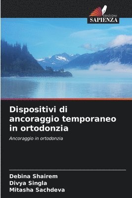Debina Shairem, Divya Singla, Mitasha Sachdeva - Dispositivi di ancoraggio temporaneo in ortodonzia, Häftad