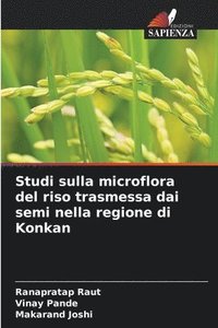 bokomslag Studi sulla microflora del riso trasmessa dai semi nella regione di Konkan