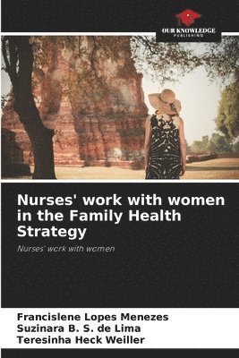 bokomslag Nurses' work with women in the Family Health Strategy