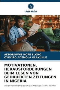 bokomslag Motivationen, Herausforderungen Beim Lesen Von Gedruckten Zeitungen in Nigeria