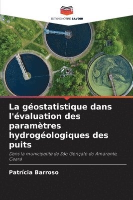 bokomslag La géostatistique dans l'évaluation des paramètres hydrogéologiques des puits