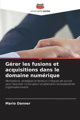 bokomslag Grer les fusions et acquisitions dans le domaine numrique