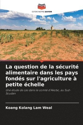 La question de la sécurité alimentaire dans les pays fondés sur l'agriculture à petite échelle 1