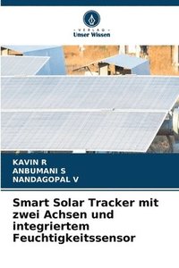 bokomslag Smart Solar Tracker mit zwei Achsen und integriertem Feuchtigkeitssensor