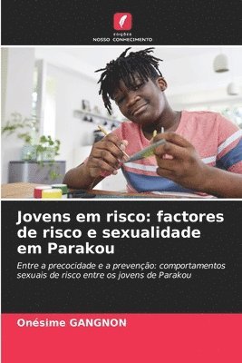 bokomslag Jovens em risco: factores de risco e sexualidade em Parakou