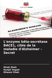 bokomslag L'enzyme bêta-secrétase BACE1, cible de la maladie d'Alzheimer - Secret