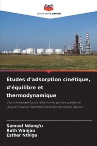 bokomslag Études d'adsorption cinétique, d'équilibre et thermodynamique