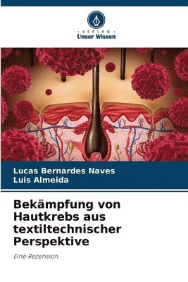 Lucas Bernardes Naves, Luis Almeida - Bekämpfung von Hautkrebs aus textiltechnischer Perspektive, Häftad