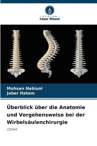 bokomslag berblick ber die Anatomie und Vorgehensweise bei der Wirbelsulenchirurgie