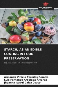 bokomslag Starch, as an Edible Coating in Food Preservation