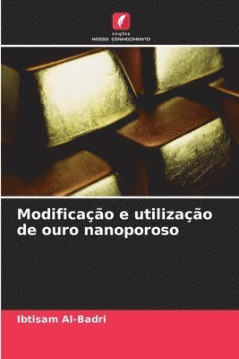Ibtisam Al-Badri - Modificação e utilização de ouro nanoporoso, Häftad