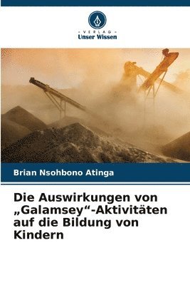 bokomslag Die Auswirkungen von &quot;Galamsey&quot;-Aktivitten auf die Bildung von Kindern