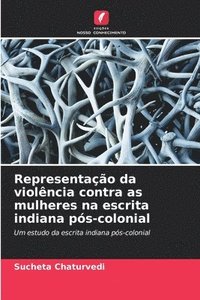 bokomslag Representação da violência contra as mulheres na escrita indiana pós-colonial