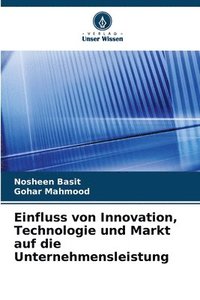 bokomslag Einfluss von Innovation, Technologie und Markt auf die Unternehmensleistung