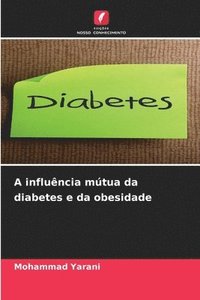 bokomslag A influência mútua da diabetes e da obesidade