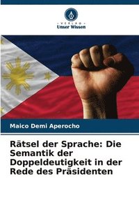 bokomslag Rätsel der Sprache: Die Semantik der Doppeldeutigkeit in der Rede des Präsidenten