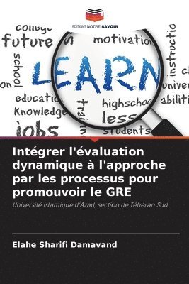 Elahe Sharifi Damavand - Intégrer l'évaluation dynamique à l'approche par les processus pour promouvoir le GRE, Häftad