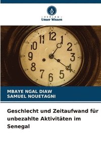 bokomslag Geschlecht und Zeitaufwand fr unbezahlte Aktivitten im Senegal