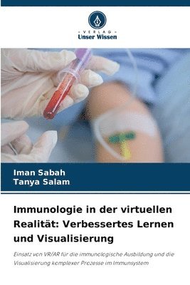 bokomslag Immunologie in der virtuellen Realität: Verbessertes Lernen und Visualisierung