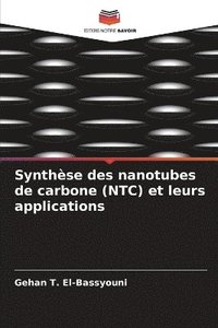 bokomslag Synthse des nanotubes de carbone (NTC) et leurs applications