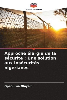 bokomslag Approche élargie de la sécurité: Une solution aux insécurités nigérianes