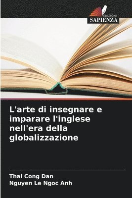 bokomslag L'arte di insegnare e imparare l'inglese nell'era della globalizzazione