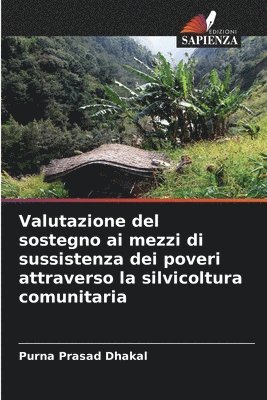 Purna Prasad Dhakal - Valutazione del sostegno ai mezzi di sussistenza dei poveri attraverso la silvicoltura comunitaria, Häftad
