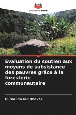 bokomslag Évaluation du soutien aux moyens de subsistance des pauvres grâce à la foresterie communautaire