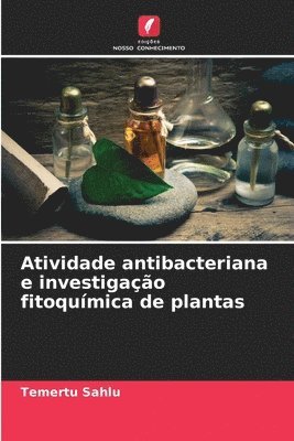 bokomslag Atividade antibacteriana e investigao fitoqumica de plantas