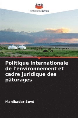 bokomslag Politique internationale de l'environnement et cadre juridique des pâturages