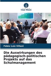 bokomslag Die Auswirkungen des pädagogisch-politischen Projekts auf das Schulmanagement