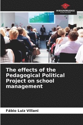 bokomslag effects of the Pedagogical Political Project on school management