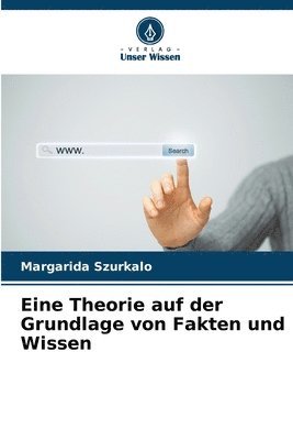 bokomslag Eine Theorie auf der Grundlage von Fakten und Wissen