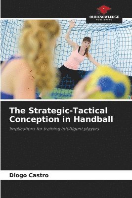 Diogo Castro - Strategic-Tactical Conception in Handball, Häftad