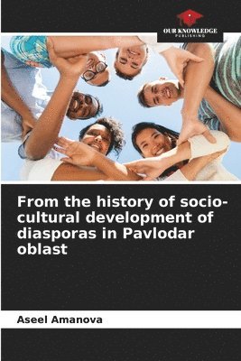 Aseel Amanova - From the history of socio-cultural development of diasporas in Pavlodar oblast, Häftad