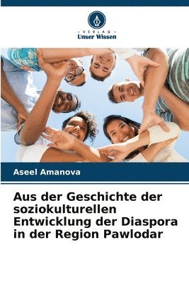 bokomslag Aus der Geschichte der soziokulturellen Entwicklung der Diaspora in der Region Pawlodar